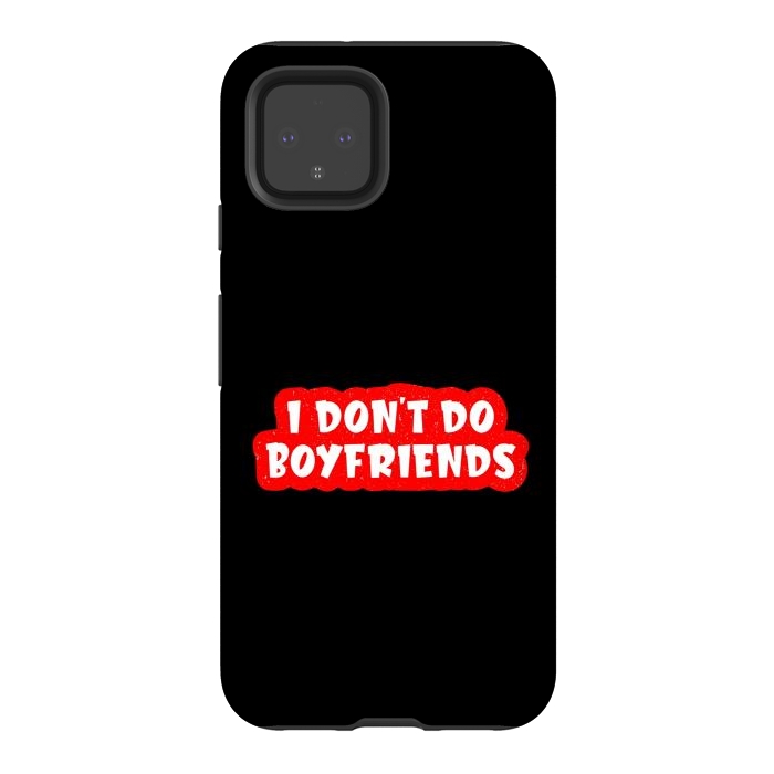 Pixel 4 StrongFit I Don't Do Boyfriends by Dhruv Narelia