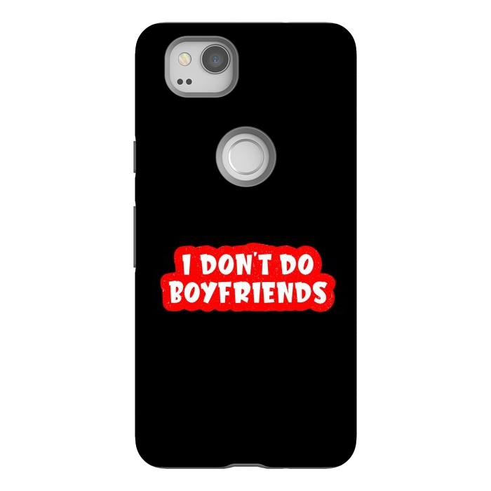 Pixel 2 StrongFit I Don't Do Boyfriends by Dhruv Narelia
