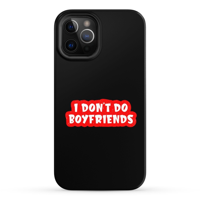 iPhone 12 Pro StrongFit I Don't Do Boyfriends by Dhruv Narelia