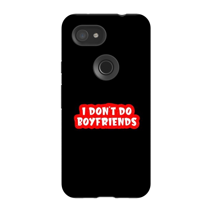 Pixel 3A StrongFit I Don't Do Boyfriends by Dhruv Narelia