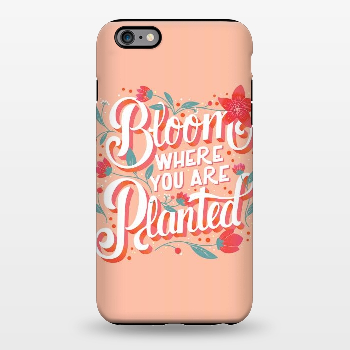 iPhone 6/6s plus StrongFit Bloom Where You Are Planted, Light by Jelena Obradovic