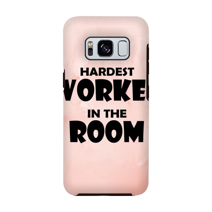 Galaxy S8 StrongFit hardest worker in the room by MALLIKA