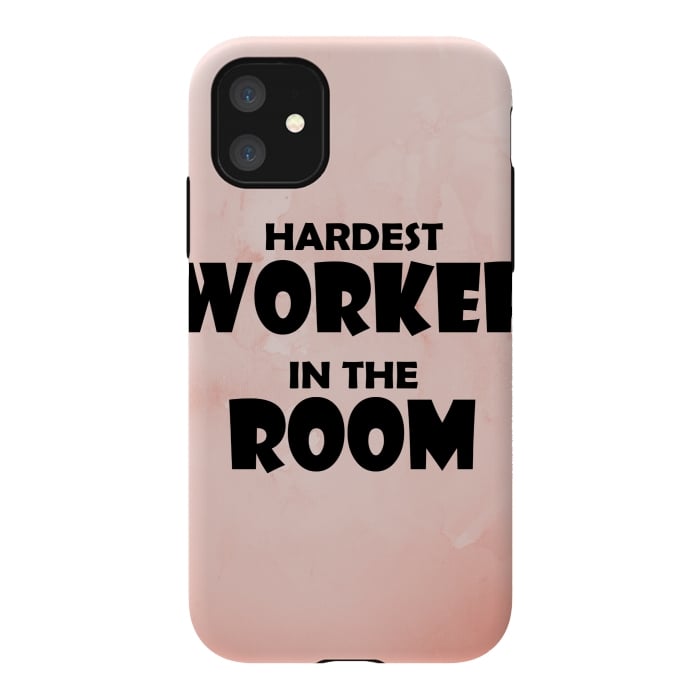 iPhone 11 StrongFit hardest worker in the room by MALLIKA