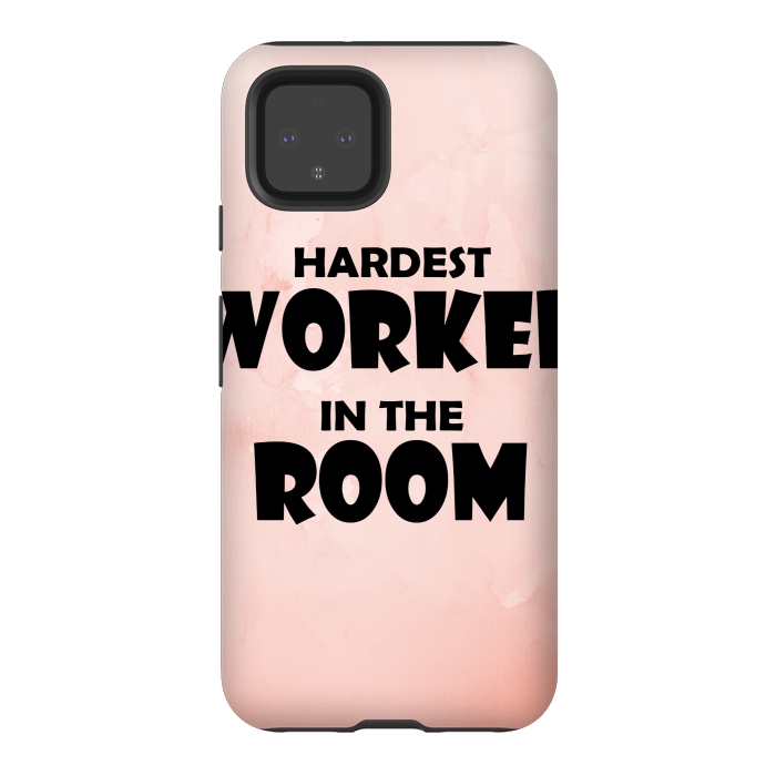 Pixel 4 StrongFit hardest worker in the room by MALLIKA
