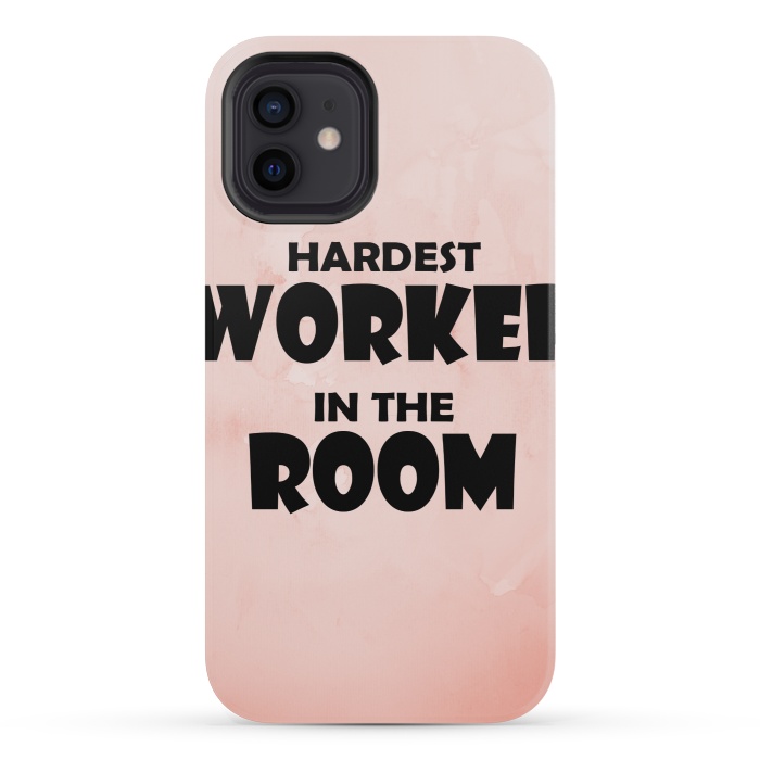 iPhone 12 mini StrongFit hardest worker in the room by MALLIKA