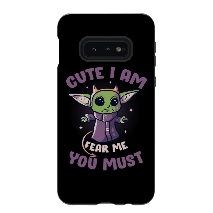 Galaxy S10e StrongFit Cute I Am Fear Me You Must  by eduely