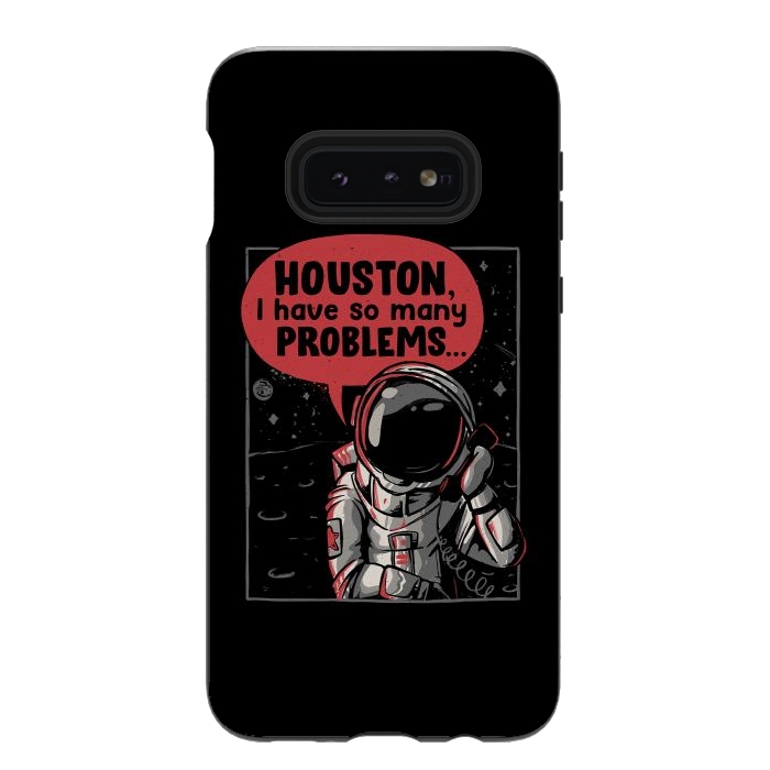 Galaxy S10e StrongFit Houston, I Have So Many Problems by eduely