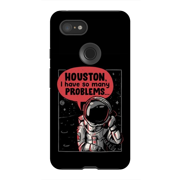 Pixel 3XL StrongFit Houston, I Have So Many Problems by eduely