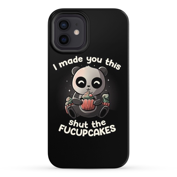 iPhone 12 StrongFit I made you this shut the fucupcakes por eduely