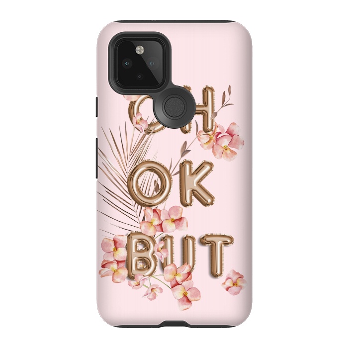 Pixel 5 StrongFit OH OK BUT- Fun Shiny Rose Gold Girly Flower Typography  by  Utart
