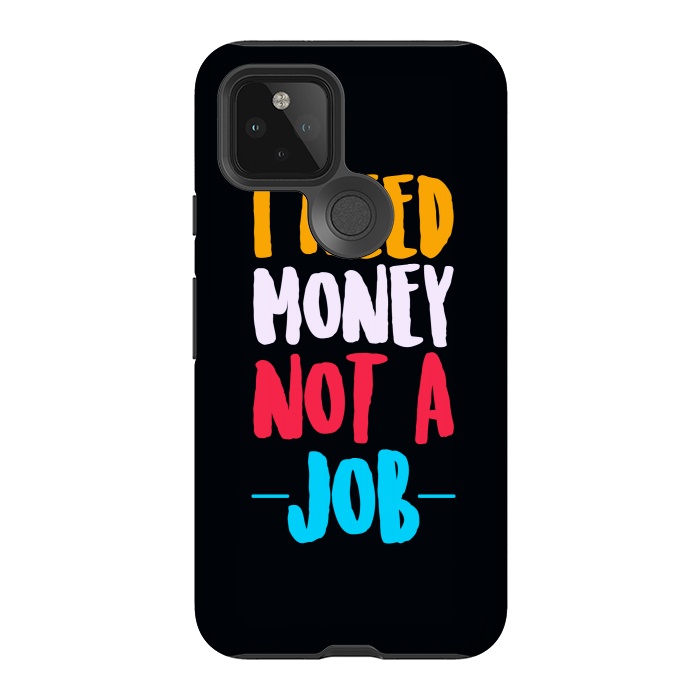 Pixel 5 StrongFit i need money not a job by TMSarts
