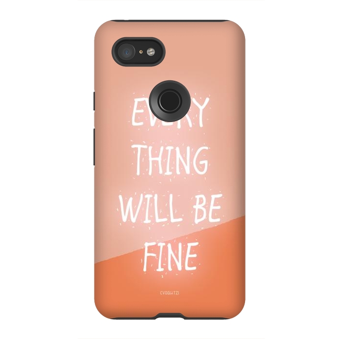 Pixel 3XL StrongFit Everything will be Fine by ''CVogiatzi.