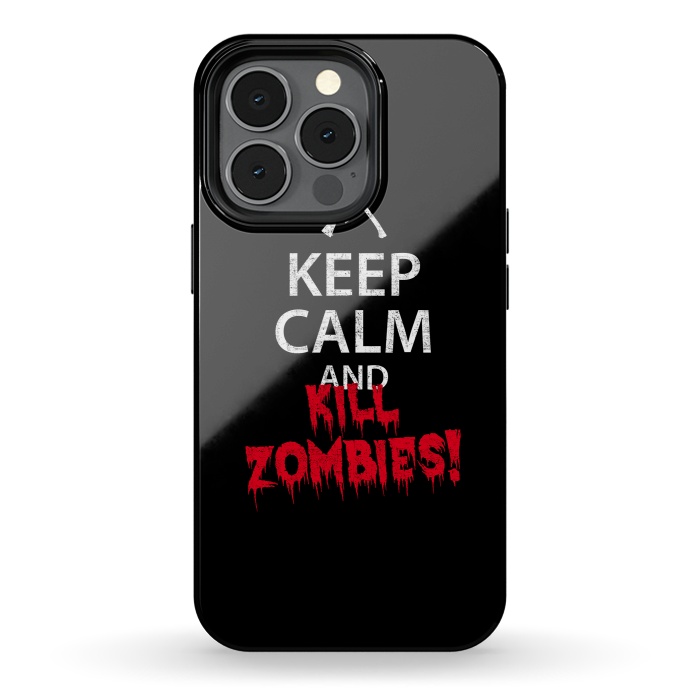 iPhone 13 pro StrongFit Keep calm and kill zombies by Mitxel Gonzalez