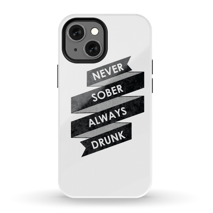 iPhone 13 mini StrongFit Never Sober Always Drunk by Rui Faria