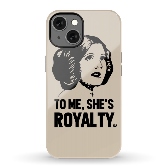 iPhone 13 StrongFit Princess Leia To Me Shes Royalty by Alisterny