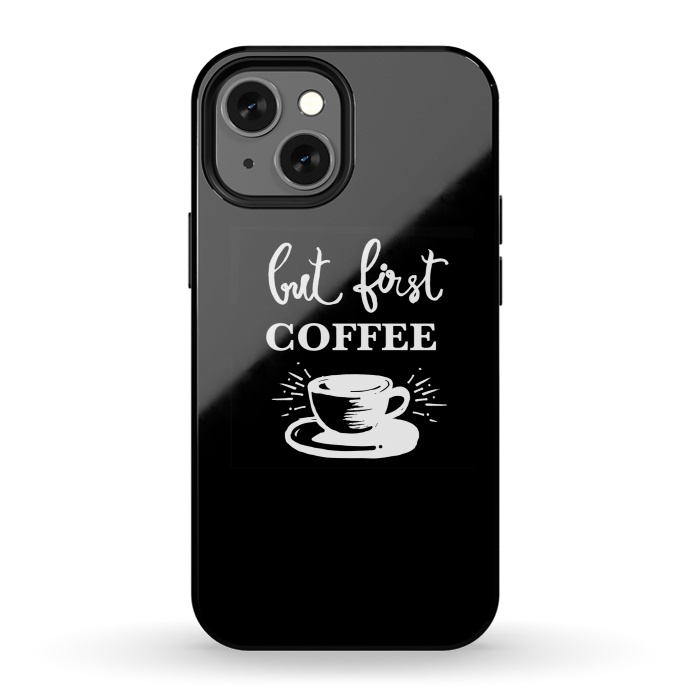 iPhone 13 mini StrongFit But first Coffee by MUKTA LATA BARUA
