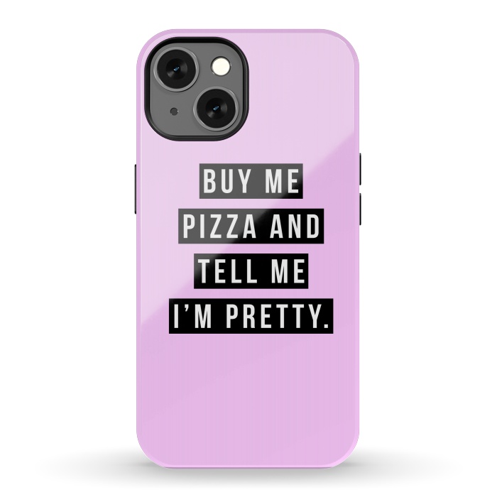 iPhone 13 StrongFit Buy me pizza and tell me I'm pretty by Mitxel Gonzalez