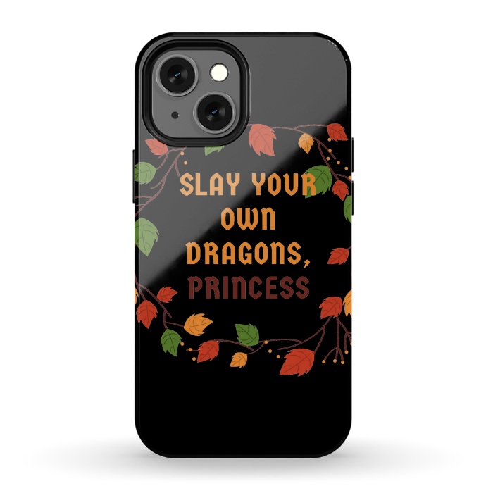 iPhone 13 mini StrongFit slay your own dragons princess by MALLIKA