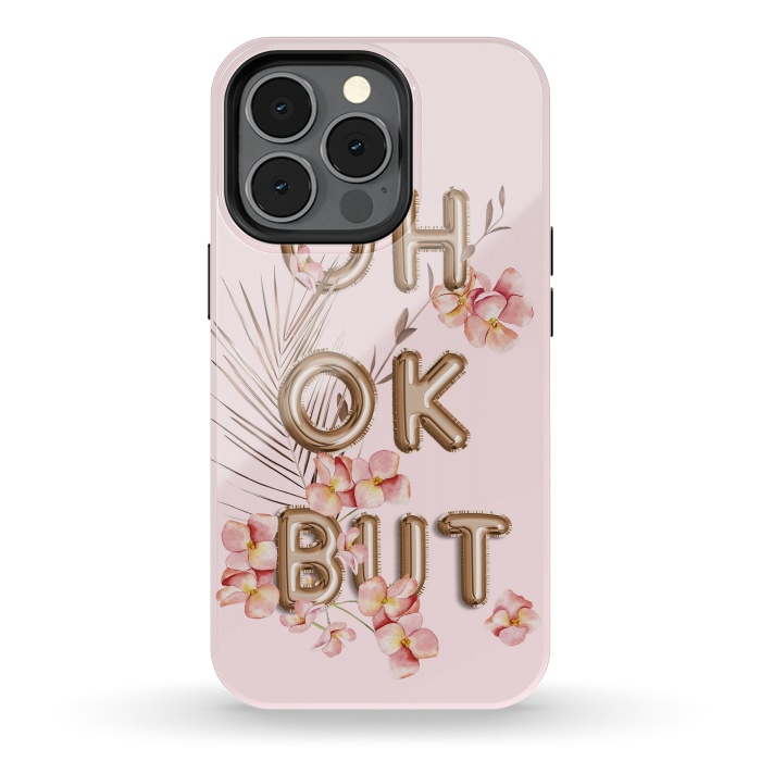 iPhone 13 pro StrongFit OH OK BUT- Fun Shiny Rose Gold Girly Flower Typography  by  Utart