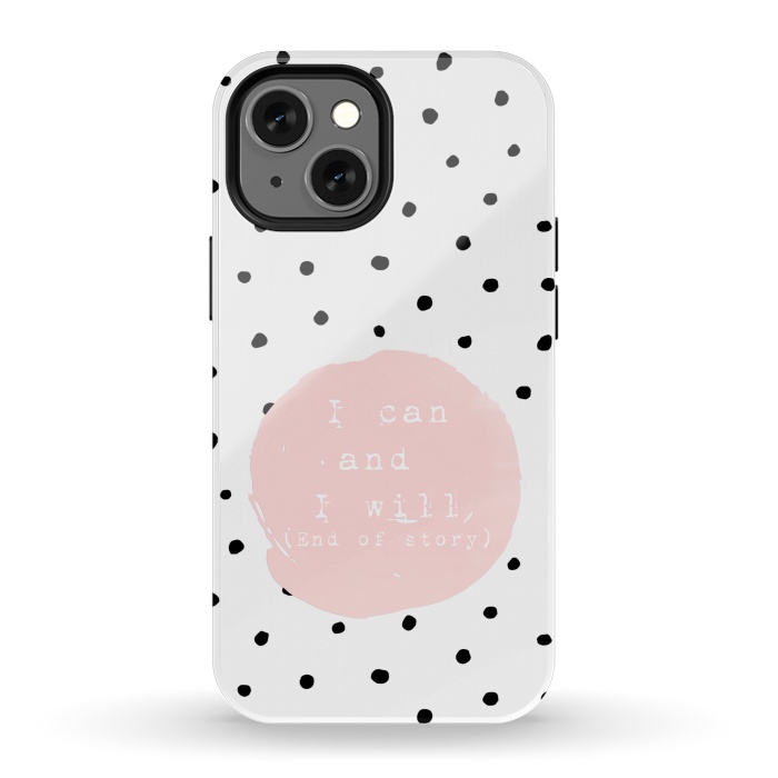 iPhone 13 mini StrongFit I can and I will - End of Story  - on Polka Dots by  Utart