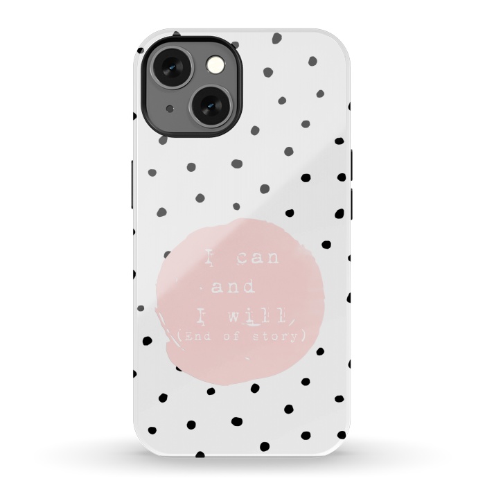 iPhone 13 StrongFit I can and I will - End of Story  - on Polka Dots by  Utart