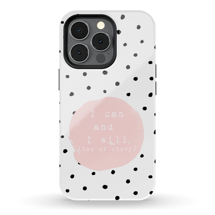 iPhone 13 pro StrongFit I can and I will - End of Story  - on Polka Dots by  Utart