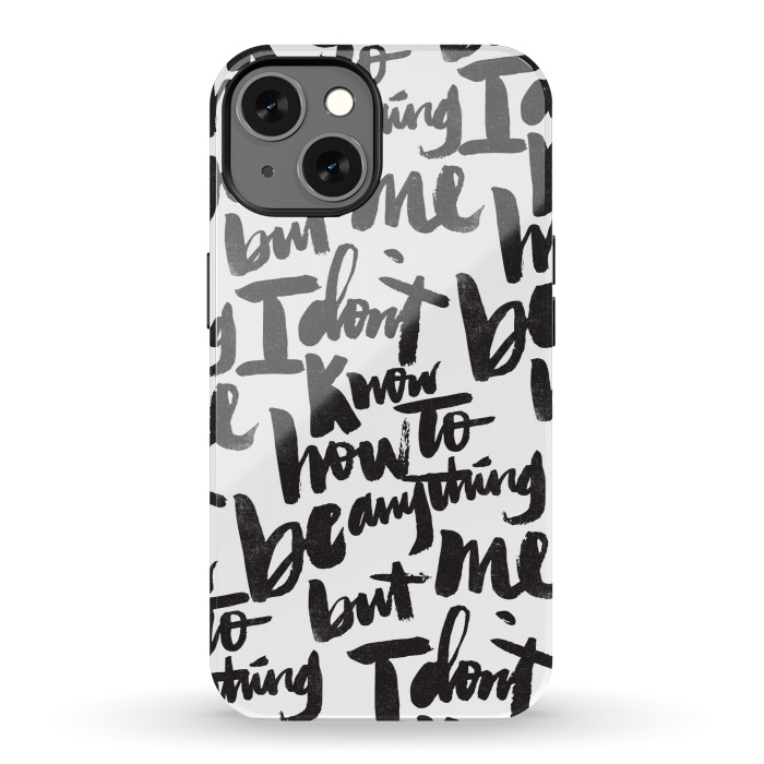 iPhone 13 StrongFit I don't know how to be anything but me by Matthew Taylor Wilson