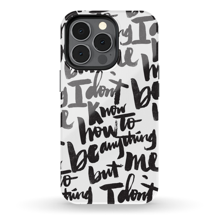 iPhone 13 pro StrongFit I don't know how to be anything but me by Matthew Taylor Wilson