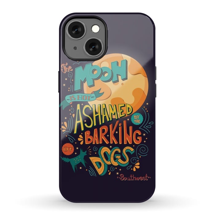 iPhone 13 StrongFit The moon is not ashamed by the barking of dogs by Jelena Obradovic