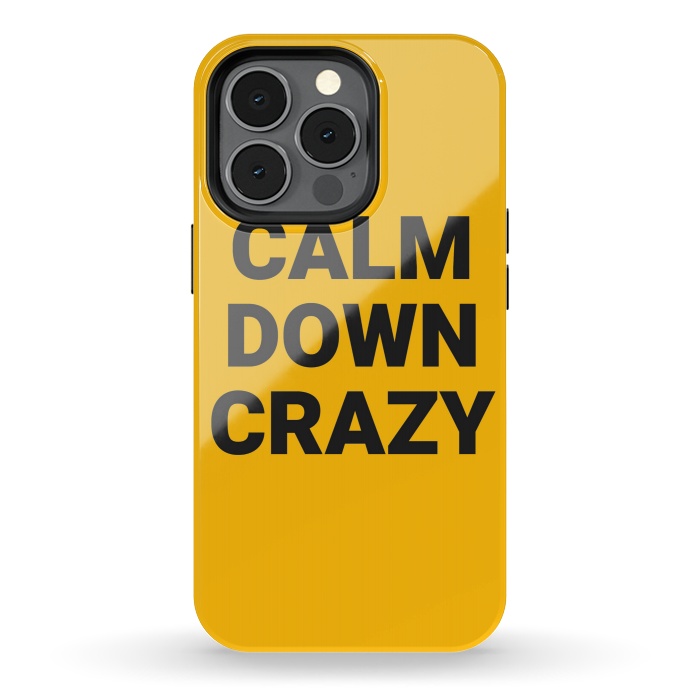 iPhone 13 pro StrongFit calm down crazy by MALLIKA