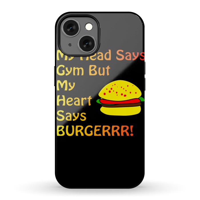 iPhone 13 StrongFit my head says gym but heart says burgerrr by MALLIKA