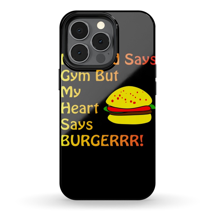 iPhone 13 pro StrongFit my head says gym but heart says burgerrr by MALLIKA
