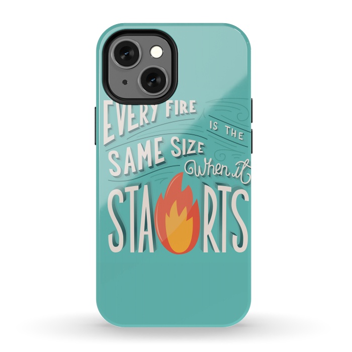 iPhone 13 mini StrongFit Every fire is the same size when it starts by Jelena Obradovic