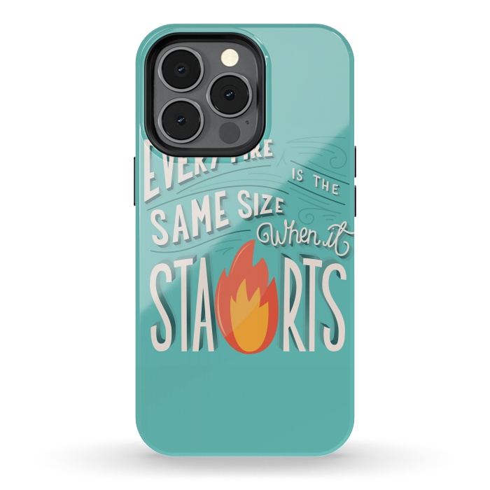 iPhone 13 pro StrongFit Every fire is the same size when it starts by Jelena Obradovic