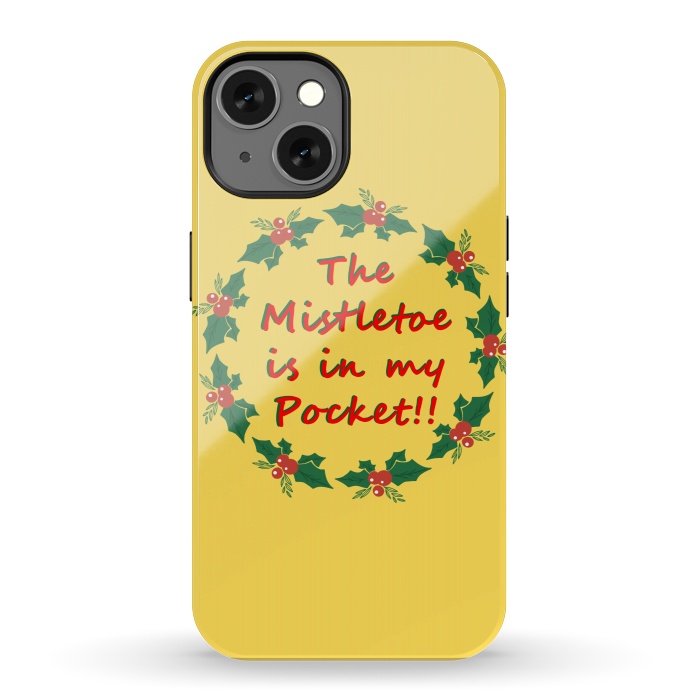 iPhone 13 StrongFit the mistletoe is in my pocket by MALLIKA