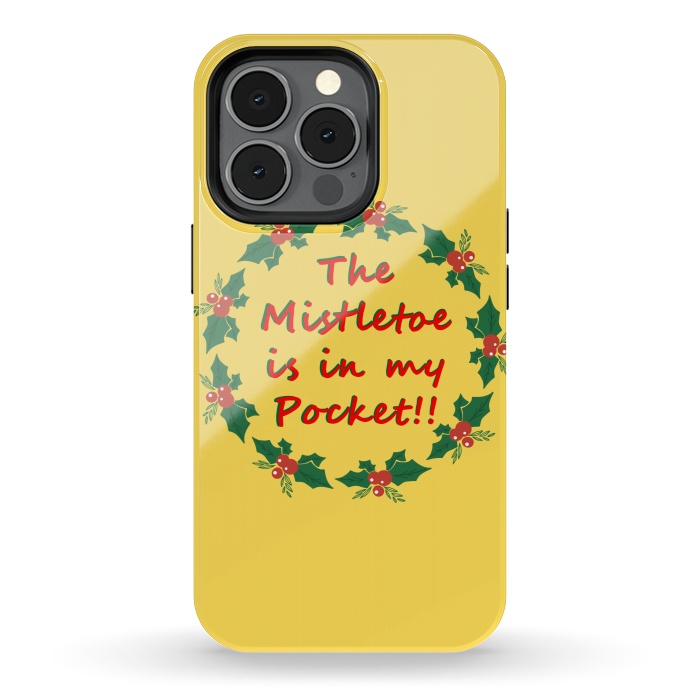 iPhone 13 pro StrongFit the mistletoe is in my pocket by MALLIKA