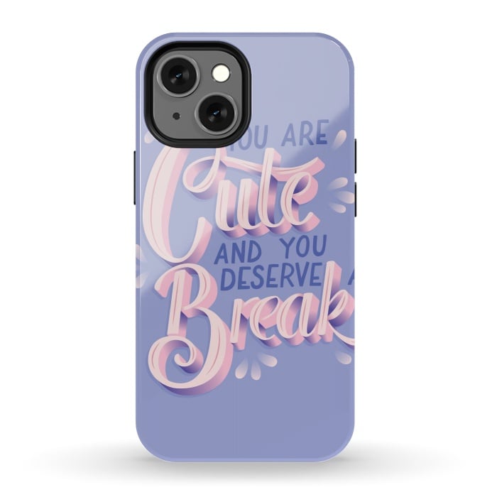 iPhone 13 mini StrongFit You are cute and you deserve a break, hand lettering by Jelena Obradovic