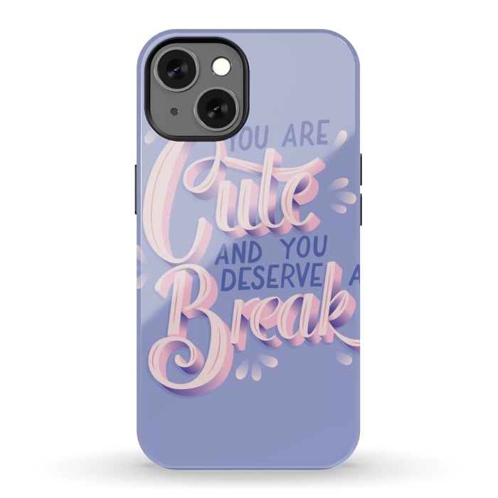 iPhone 13 StrongFit You are cute and you deserve a break, hand lettering by Jelena Obradovic