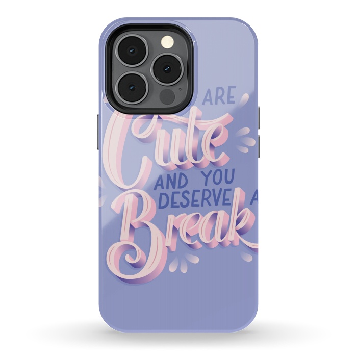 iPhone 13 pro StrongFit You are cute and you deserve a break, hand lettering by Jelena Obradovic