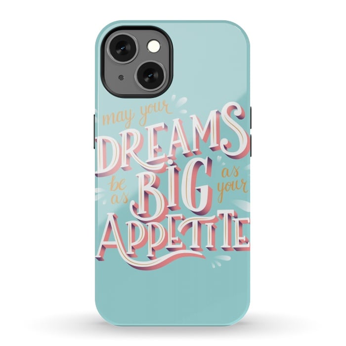 iPhone 13 StrongFit May your dreams be as big as your appetite, hand lettering by Jelena Obradovic