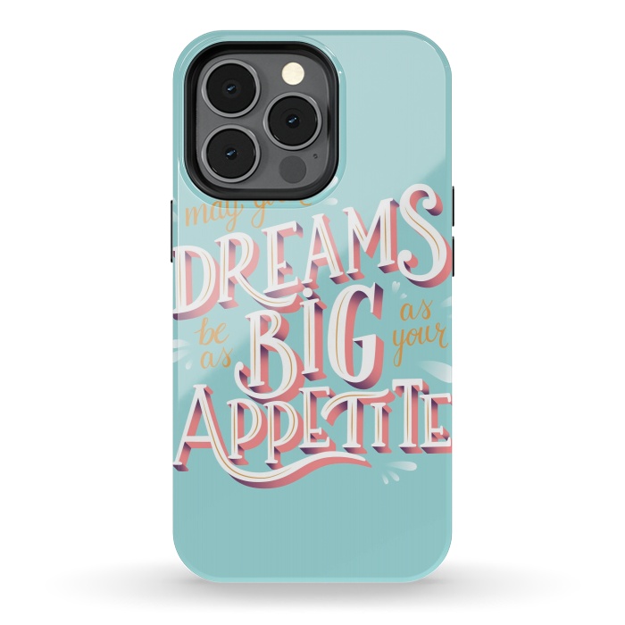 iPhone 13 pro StrongFit May your dreams be as big as your appetite, hand lettering by Jelena Obradovic