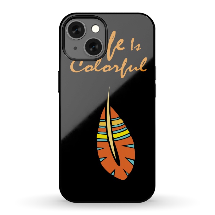 iPhone 13 StrongFit life is colorful feather by MALLIKA