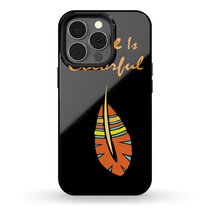 iPhone 13 pro StrongFit life is colorful feather by MALLIKA