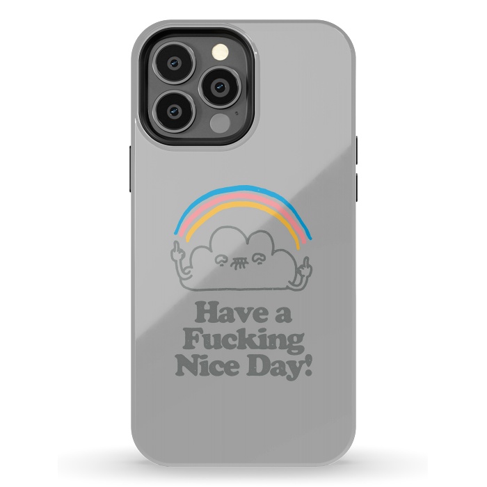 iPhone 13 Pro Max StrongFit Have a Fucking Nice Day - Cute Cloud Rainbow by Vó Maria