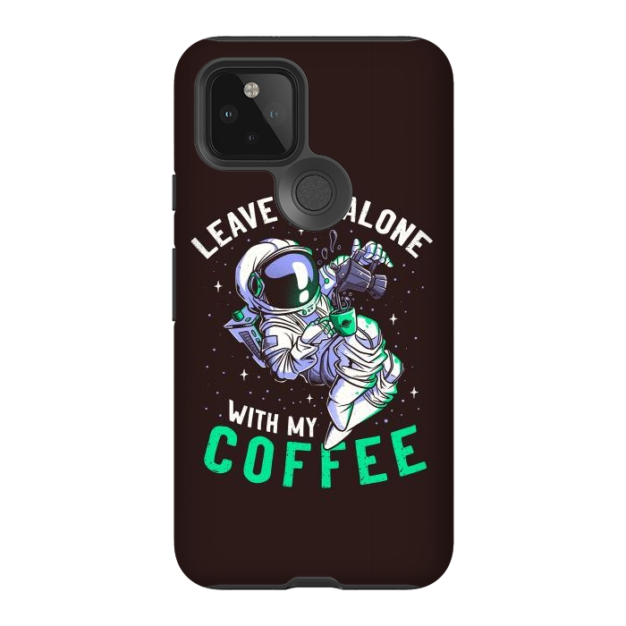 Pixel 5 StrongFit Leave Me Alone With My Coffee Funny Astronaut Spaceman by eduely