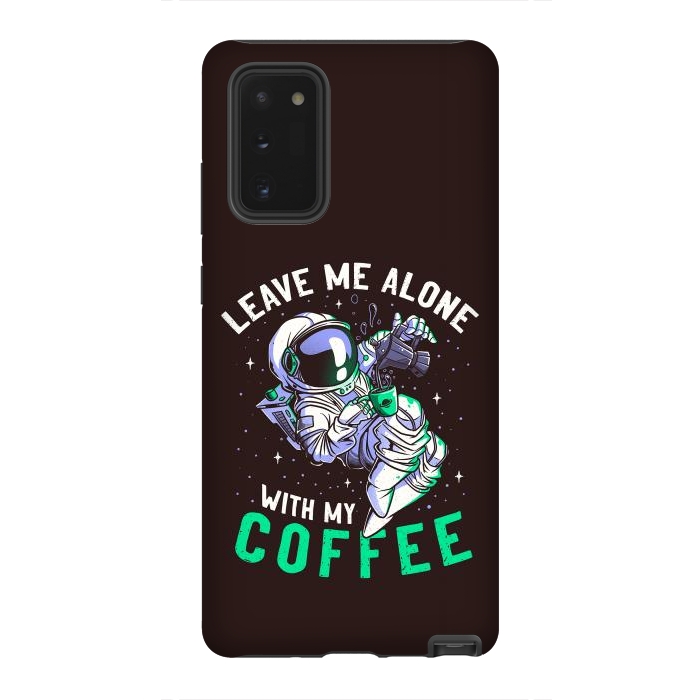 Galaxy Note 20 StrongFit Leave Me Alone With My Coffee Funny Astronaut Spaceman by eduely