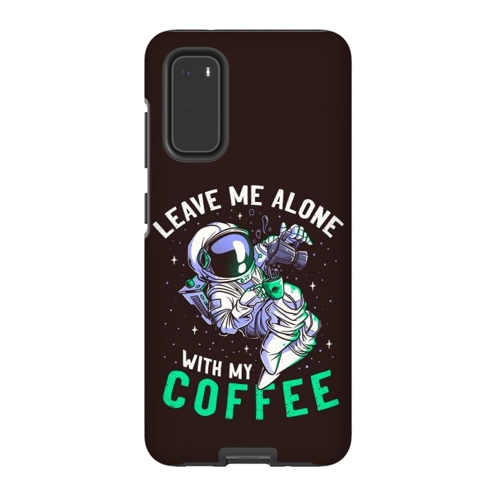 Galaxy S20 StrongFit Leave Me Alone With My Coffee Funny Astronaut Spaceman by eduely