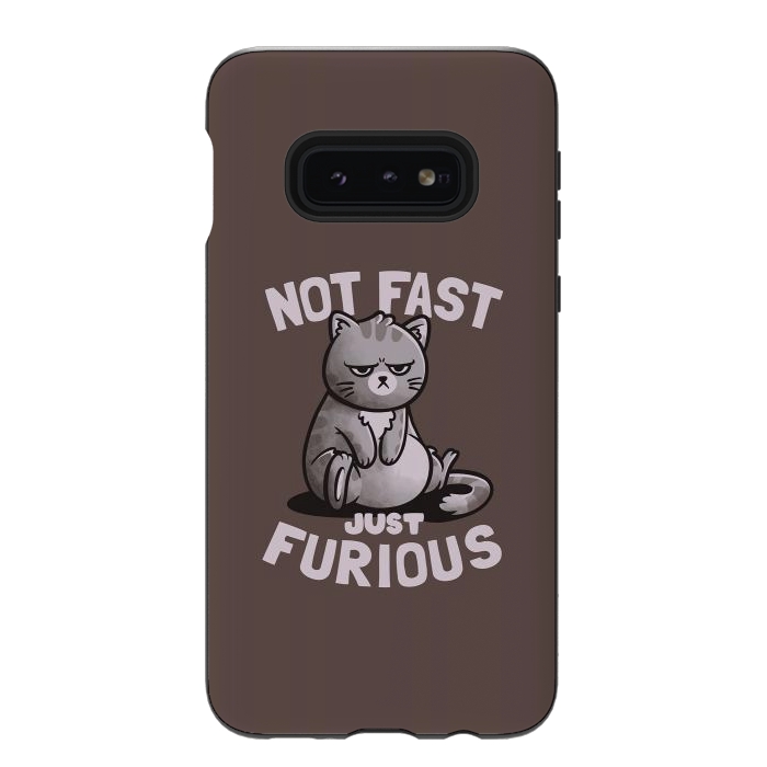 Galaxy S10e StrongFit Not Fast Just Furious Cute Funny Cat Gift by eduely