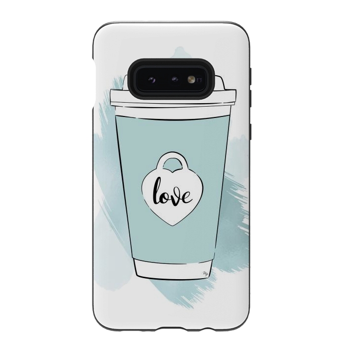Galaxy S10e StrongFit Love Coffee Cup by Martina