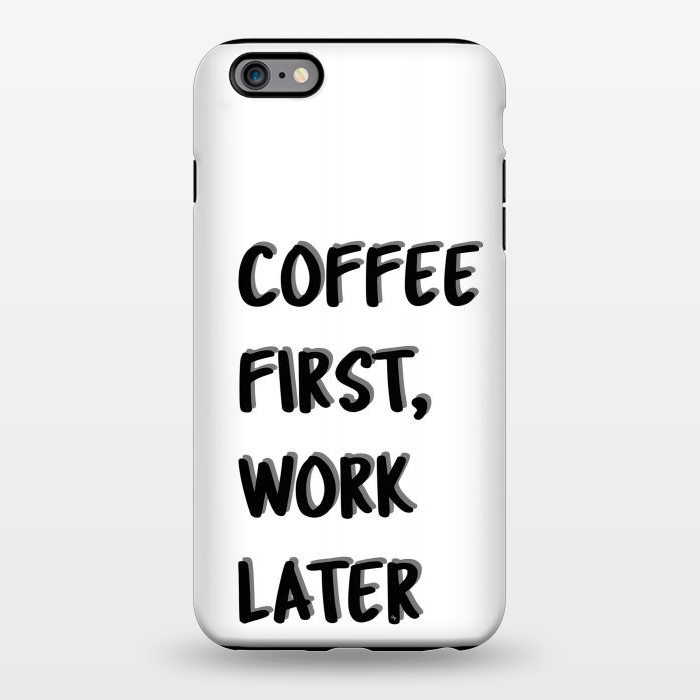iPhone 6/6s plus StrongFit Coffee First by Martina